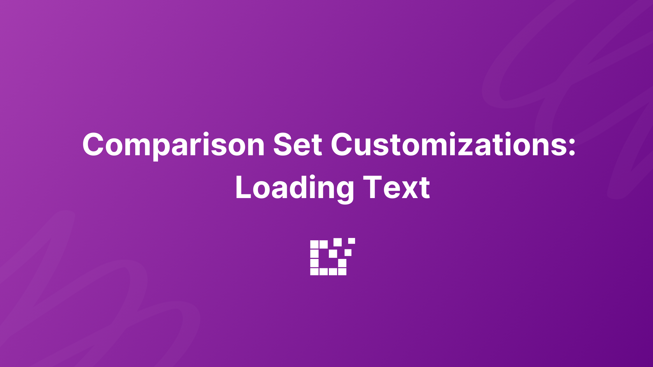 Comparison Set Customizations Loading Text comparison-set-customizations-loading-text